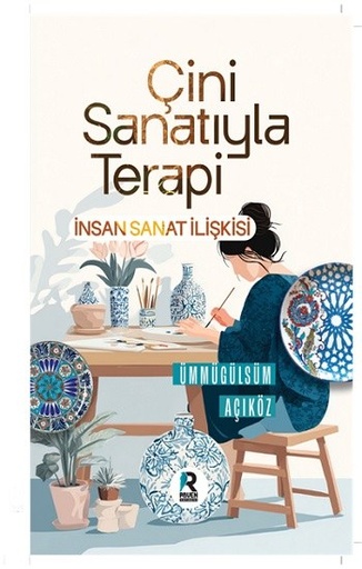 Çini Sanatıyla Terapi İnsan Sanat İlişkisi