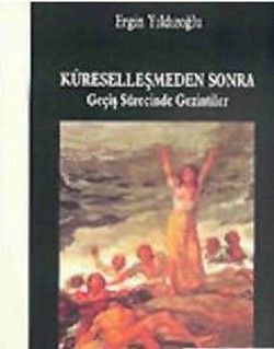 Küreselleşmeden Sonra  Geçiş Sürecinde Gezintiler