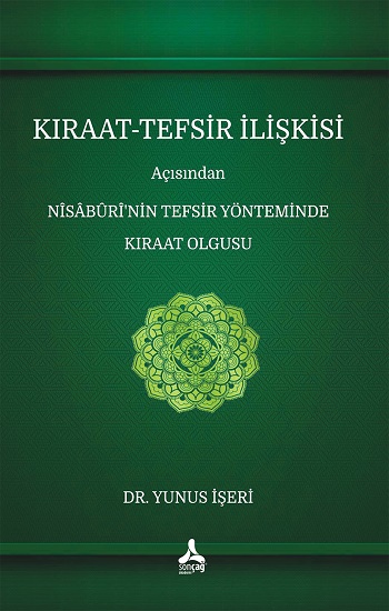 Kıraat-Tefsir İlişkisi Açısından Nîsâbûrî’nin Tefsir Yönteminde Kıraat Olgusu