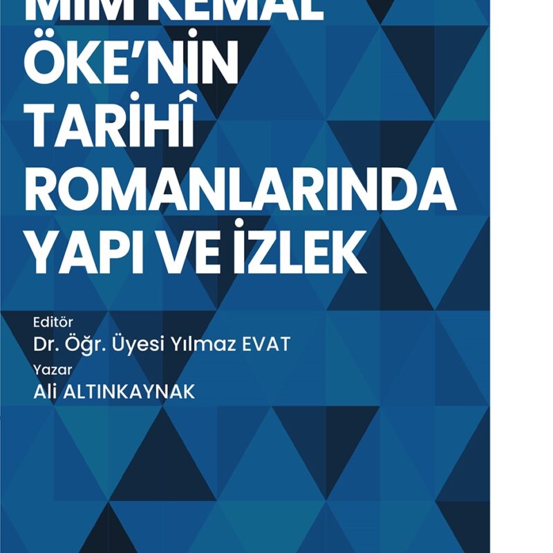 Mim Kemal Öke'nin Tarihi Romanlarında Yapı ve İzlek