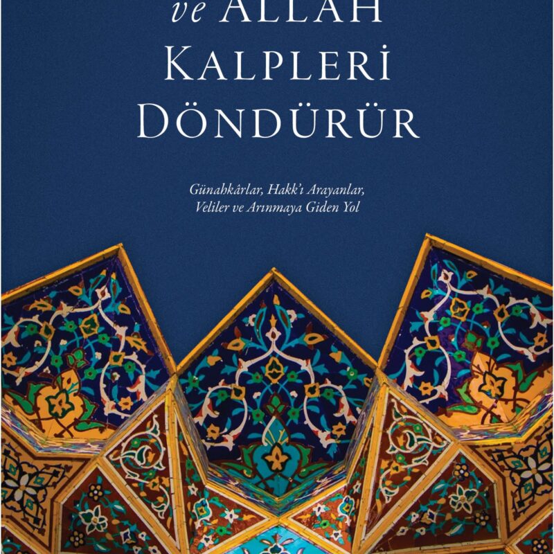 ve Allah Kalpleri Döndürür