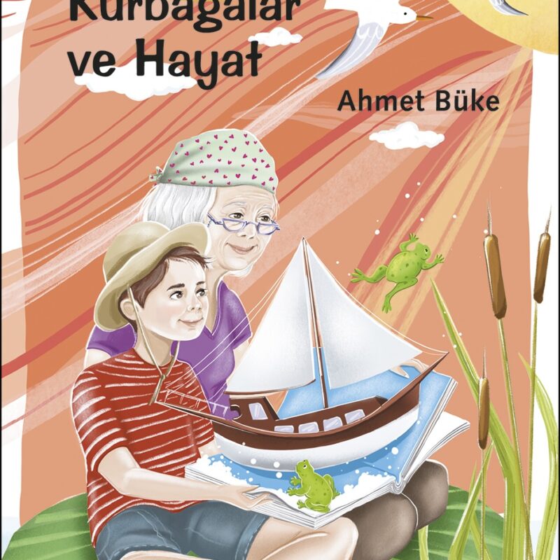 Babaannem, Kurbağalar Ve Hayat