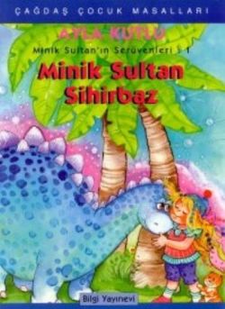 Minik Sultan’ın Serüvenleri: 1 Minik Sultan Sihirbaz