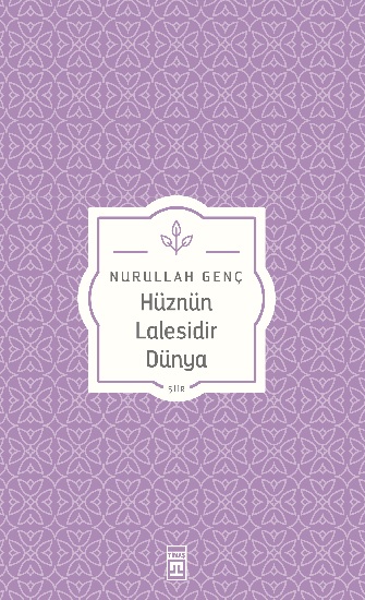 Hüznün Lalesidir Dünya