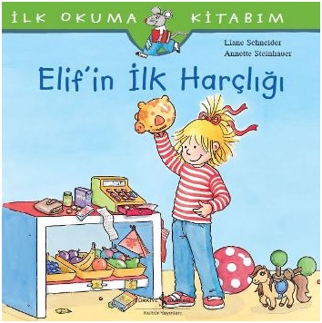 İlk Okuma Kitabım - Elif’in İlk Harçlığı