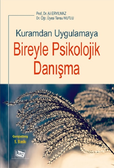 Kuramdan Uygulamaya Bireyle Psikolojik Danışma