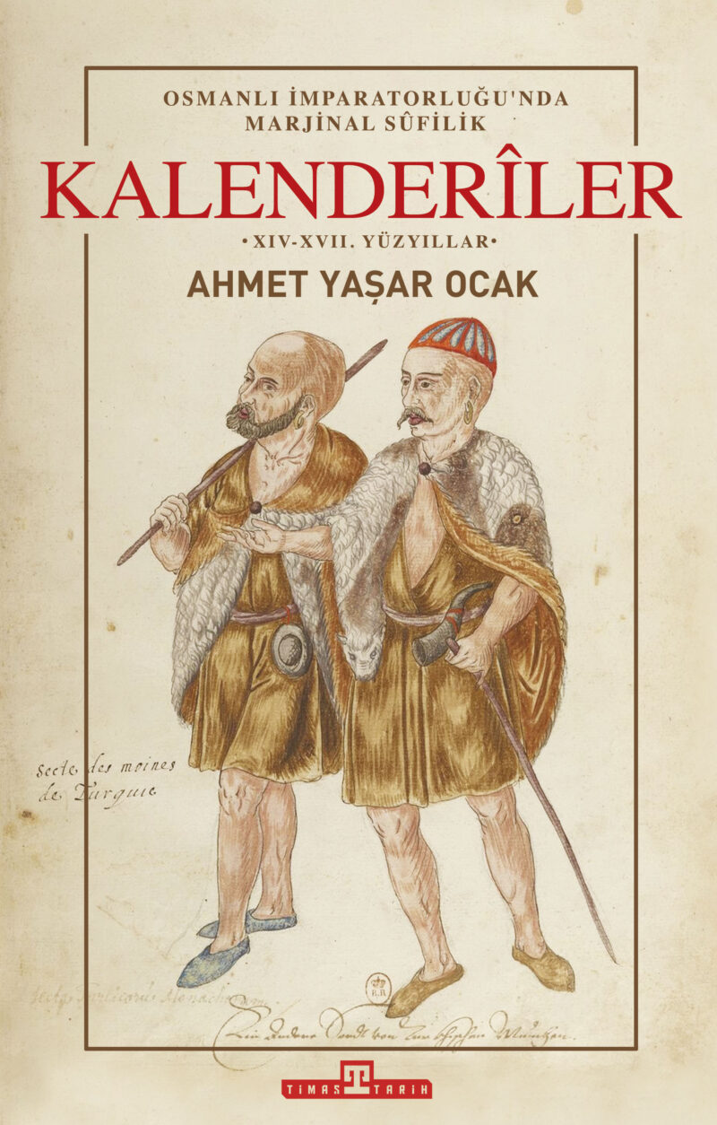 Osmanlı İmparatorluğu'nda Marjinal Sufilik: Kalenderiler (Ciltli)