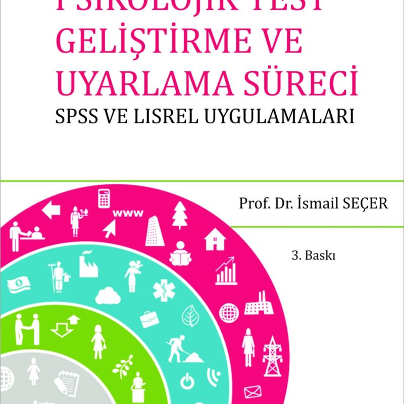 Psikolojik Test Geliştirme ve Uyarlama Süreci : SPSS ve LISREL Uygulamaları